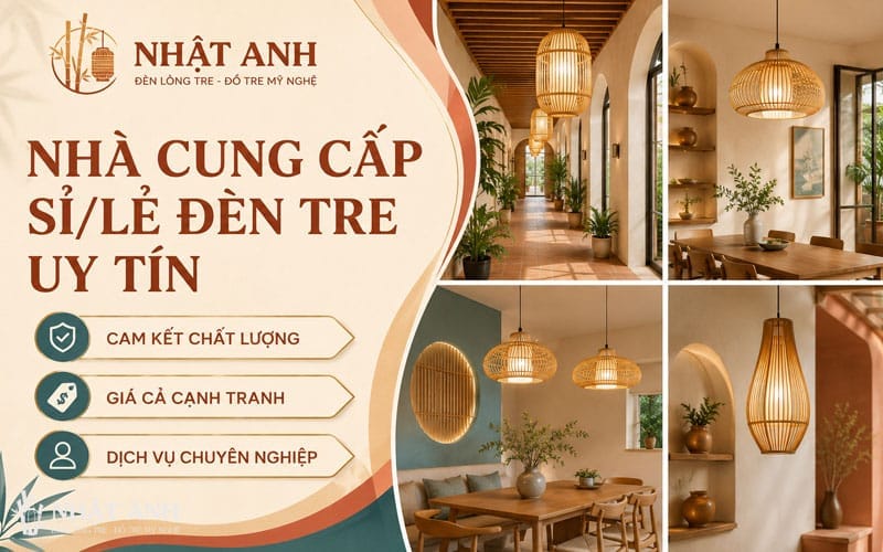 Xưởng Tre Nhật Anh cung cấp sỉ/lẻ đèn tre uy tín, sản xuất trực tiếp giá gốc, nhận gia công theo yêu cầu, chống mối mọt và giao hàng toàn quốc.