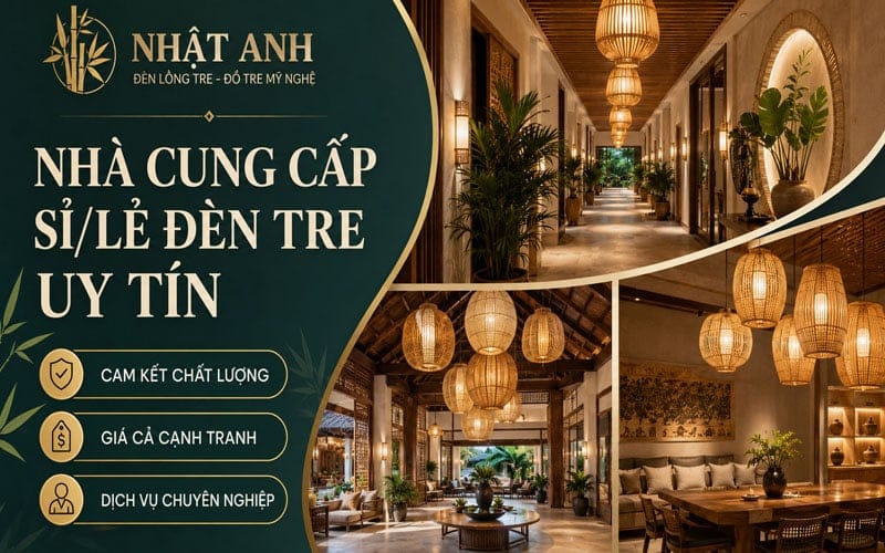 Xưởng Tre Nhật Anh cung cấp sỉ lẻ đèn tre uy tín, sản xuất trực tiếp giá cạnh tranh, nhận gia công theo yêu cầu, cam kết chất lượng và đúng tiến độ